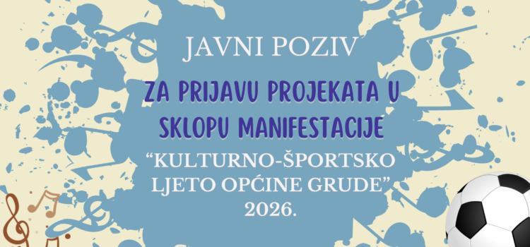 Javni poziv za prijavu projekata u sklopu  manifestacije „Kulturno-športsko ljeto općine Grude“ 2026.